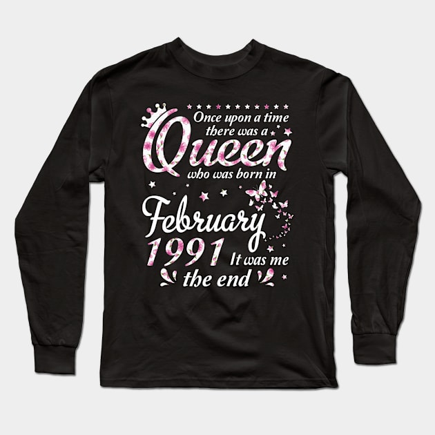 Happy Birthday 29 Years Old Once Upon A Time There Was A Queen Who Was Born In February 1991 Long Sleeve T-Shirt by melanieteofila